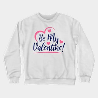 Be My Valentine with Love Crewneck Sweatshirt